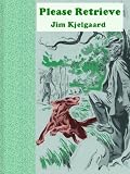 Please Retrieve, a Short Story by Jim Kjelgaard