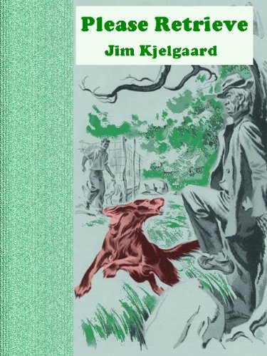 Please Retrieve, a Short Story by Jim Kjelgaard