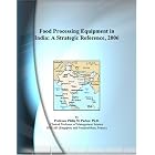 Food Processing Equipment in India: A Strategic Reference, 2006 by Reference