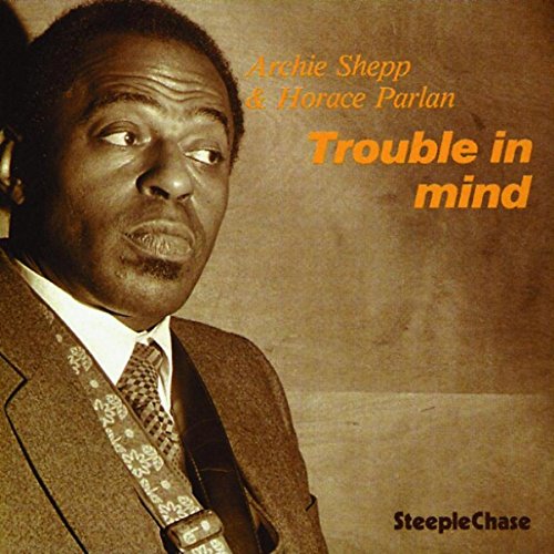 Album Art for Trouble in Mind by Archie Shepp