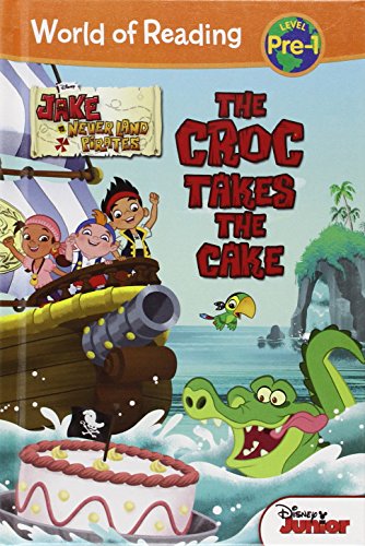 Jake and the Neverland Pirates: The Croc Takes the Cake (World of Reading: Level Pre-1)