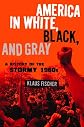America in White, Black, and Gray