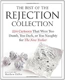 The Best of the Rejection Collection: 293 Cartoons That Were Too Dumb, Too Dark, or Too Naughty for The New Yorker