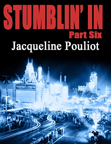 Stumblin' In Part Six