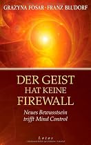 Der Geist hat keine Firewall: Neues Bewusstsein trifft Mind Control
