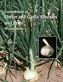 COMPENDIUM OF ONION AND GARLIC DISEASES AND PESTS, 2nd Edition (Disease Compendium of the American Phytopathological Society)