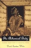 The Alchemical Body: Siddha Traditions in Medieval India