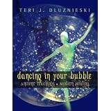 Dancing In Your Bubble