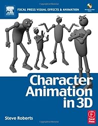 Character Animation in 3D, : Use traditional drawing techniques to produce stunning CGI animation (Focal Press Visual Effects and Animation)