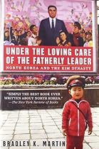 Under the Loving Care of the Fatherly Leader: North Korea and the Kim Dynasty