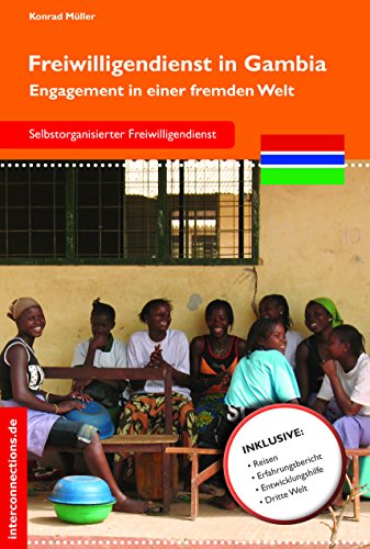 Freiwilligendienst in Gambia: Engagement in einer fremden Welt (Jobs, Praktika, Studium 60) (German Edition)