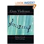 Gun Violence: The Real Costs (Studies in Crime and Public Policy)