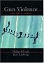 Gun Violence: The Real Costs (Studies in Crime and Public Policy) Gun Violence: The Real Costs (Studies in Crime and Public Policy)
