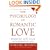 The Psychology of Romantic Love: Romantic Love in an Anti-Romantic Age