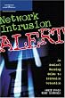 Network Intrusion Alert: An Ethical Hacking Guide to Intrusion Detection