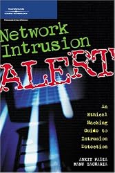 Network Intrusion Alert: An Ethical Hacking Guide to Intrusion Detection