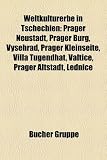 Weltkulturerbe in Tschechien: Prager Neustadt, Prager Burg, Vy Ehrad, Prager Kleinseite, Villa Tugendhat, Valtice, Prager Altstadt, Lednice - 