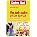 Guter Rat: Was Verbraucher wissen m�ssen: Kaufen, reklamieren und sich wehren: Ihre Rechte im Alltag