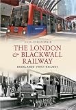 The London & Blackwall railway : Dockland's first railway