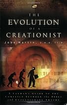 The Evolution of a Creationist: A Layman's Guide to the Conflict Between the Bible and Evolutionary Theory The Evolution of a Creationist: A Layman's Guide to the Conflict Between the Bible and Evolutionary Theory