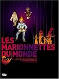 Les marionnettes du monde : Collections du mus&eacute;e des civilisations de l'Europe et de la M&eacute;diterran&eacute;e (Marseille) et du mus&eacute;e des Marionnettes du monde (Gadagne-Lyon)