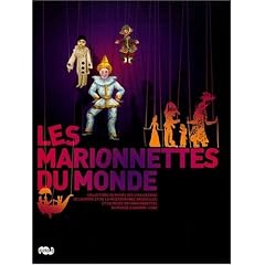 Les marionnettes du monde : Collections du mus�e des civilisations de l'Europe et de la M�diterran�e (Marseille) et du mus�e des Marionnettes du monde (Gadagne-Lyon)