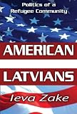 American Latvians: Politics of a Refugee Community