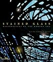 Stained Glass: Masterpieces of the Modern Era
