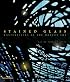 Stained Glass: Masterpieces of the Modern Era