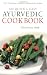 The Quick & Easy Ayurvedic Cookbook