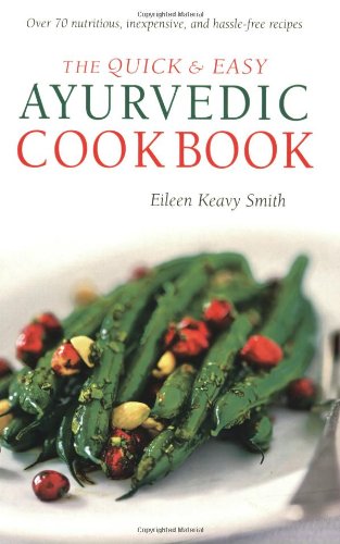 The Quick & Easy Ayurvedic Cookbook