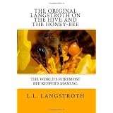The Original Langstroth On The Hive And The Honey-Bee: The World's Foremost Bee Keeper's Manual (Paperback)