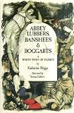 Abbey lubbers, banshees & boggarts : a who's who of fairies