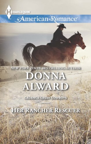 Her Rancher Rescuer (Cadence Creek Cowboys) by Donna Alward
