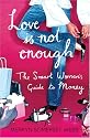 Love is Not Enough: A Smart Woman's Guide to Money