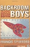 Backroom Boys: The Secret Return of the British Boffin