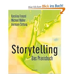 Storytelling - Das Praxisbuch