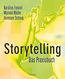 Karolina Frenzel, Michael M�ller, Hermann Sottong: Storytelling - Das Praxisbuch