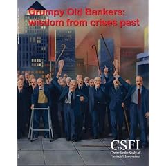 Grumpy Old Bankers: Wisdom from Crises Past