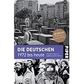Die Deutschen 1972 bis heute: Auf dem Weg zu Einheit und Freiheit