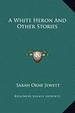 A White Heron And Other Stories