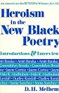 Heroism in the New Black Poetry: Introductions and Interviews