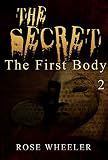 MYSTERY: SECRET - The First Body: (Mystery, Suspense, Thriller, Suspense Crime Thriller) (ADDITIONAL FREE BOOK INCLUDED ) (Suspense Thriller Mystery: The Secret)