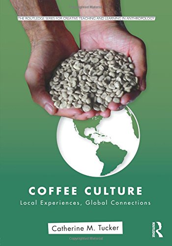 coffee culture local experiences global connections routledge series for creative teaching and learning in
