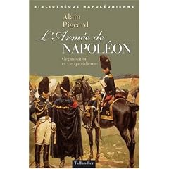 L'arm�e de Napol�on : Organisation et vie quotidienne