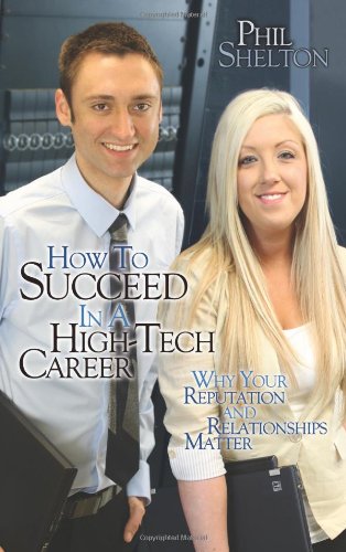 how to succeed in a high tech career why your reputation and relationships matter volume 1