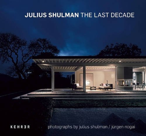 Julius Shulman: The Last Decade by Schirmbock, Thomas (2011) Hardcover