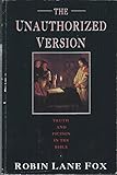 The unauthorized version : truth and fiction in the Bible