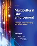 Multicultural Law Enforcement: Strategies for Peacekeeping in a Diverse Society (6th Edition)