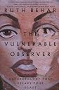 The Vulnerable Observer: Anthropology That Breaks Your Heart